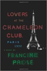 Francine Prose - Lovers at the Chameleon Club, Paris 1932