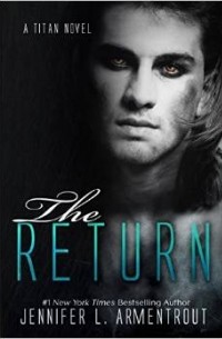 Jennifer L. Armentrout - The Return: A Titan Novel