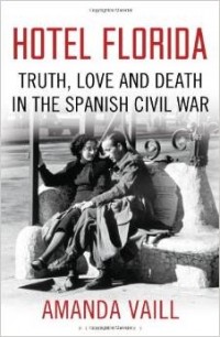 Аманда Вейл - Hotel Florida: Truth, Love and Death in the Spanish Civil War