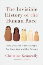Christine Kenneally - The Invisible History of the Human Race: How DNA and History Shape Our Identities and Our Futures