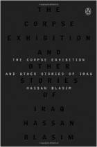 Hassan Blasim - The Corpse Exhibition: And Other Stories of Iraq