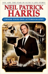 Нил Патрик Харрис - Neil Patrick Harris: Choose Your Own Autobiography