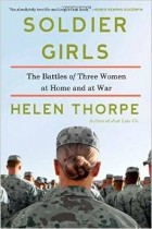 Хелен Торп - Soldier Girls: The Battles of Three Women at Home and at War