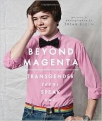 Сьюзан Куклин - Beyond Magenta: Transgender Teens Speak Out