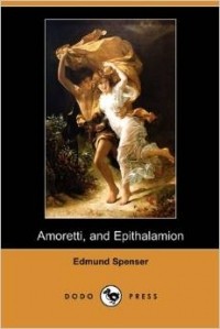Edmund Spenser - Amoretti and Epithalamion