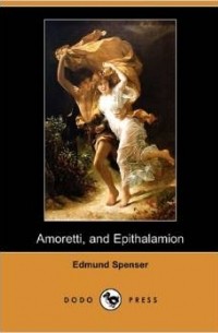 Edmund Spenser - Amoretti and Epithalamion