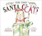 Deborah Underwood - Here Comes Santa Cat