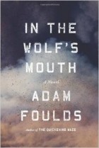 Adam Foulds - In the Wolf&#039;s Mouth