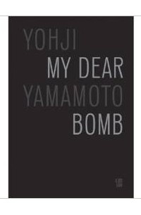 Yohji Yamamoto My Dear Bomb A Biography