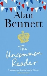 Alan Bennett - The Uncommon Reader