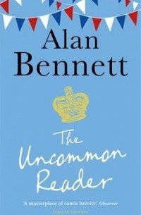 Alan Bennett - The Uncommon Reader