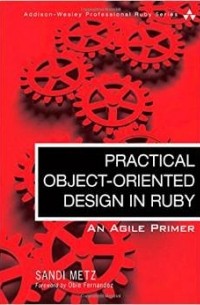 Sandi Metz - Practical Object Oriented Design in Ruby: An Agile Primer