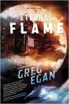 Greg Egan - The Eternal Flame