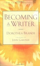 Доротея Бранд - Becoming a Writer