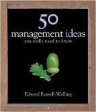 Edward Russell-Walling - 50 Management Ideas You Really Need to Know (50 Ideas You Really Need to Know)