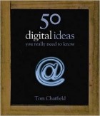 Том Чатфилд - 50 Digital Ideas You Really Need to Know (50 Ideas You Really Need to Know)