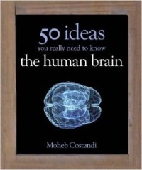 Мохеб Костанди - 50 Human Brain Ideas You Really Need to Know (50 Ideas You Really Need to Know series)