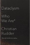 Кристиан Раддер - Dataclysm: Who We Are (When We Think No One&#039;s Looking)