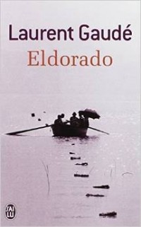 Laurent Gaudé - Eldorado