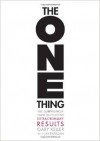  - The One Thing: The Surprisingly Simple Truth Behind Extraordinary Results