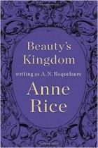 Anne Rice - Beauty&#039;s Kingdom