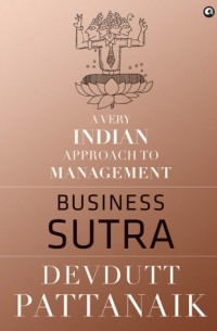 Devdutt Pattanaik - Business Sutra : A Very Indian Approach to Management