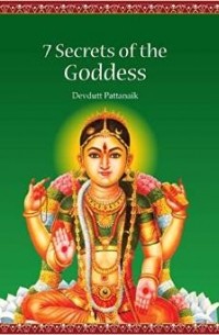 Devdutt Pattanaik - 7 Secrets of the Goddess