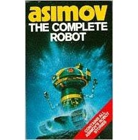 Isaac Asimov - The Complete Robot (Robot Series)
