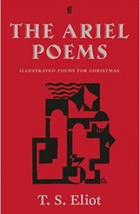 T.S. Eliot - The Ariel Poems: Illustrated poems for Christmas