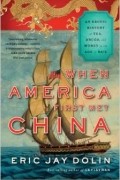 Eric Jay Dolin - When America First Met China