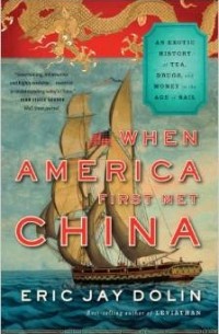 Eric Jay Dolin - When America First Met China