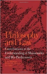 Leo Strauss - Philosophy and Law: Contributions to the Understanding of Maimonides and His Predecessors (Suny Series in the Jewish Writings of Leo Strauss)