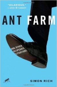 Simon Rich - Ant Farm: And Other Desperate Situations