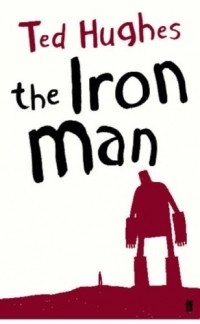 Ted Hughes - The Iron Man: A Children's Story in Five Nights