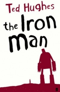 Ted Hughes - The Iron Man: A Children's Story in Five Nights