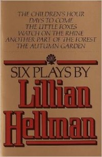 Лилиан Хеллман - Six Plays