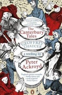 Peter Ackroyd - The Canterbury Tales: A Retelling