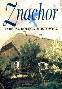 Tadeusz Dołęga-Mostowicz - Znachor