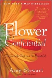 Amy Stewart - Flower Confidential: The Good, the Bad, and the Beautiful