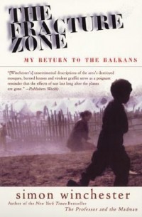 Simon Winchester - The Fracture Zone: My Return to the Balkans
