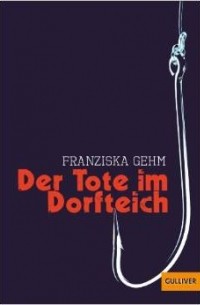 Франциска Гейм - Der Tote im Dorfteich