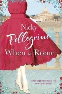 Nicky Pellegrino - When in Rome