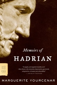Marguerite Yourcenar - Memoirs of Hadrian
