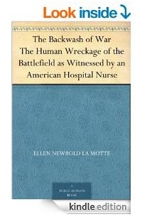 The Backwash of War The Human Wreckage of the Battlefield as Witnessed by an American Hospital Nurse