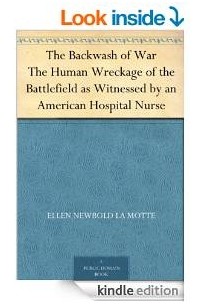 Эллен Н. Ла Мотт - The Backwash of War The Human Wreckage of the Battlefield as Witnessed by an American Hospital Nurse