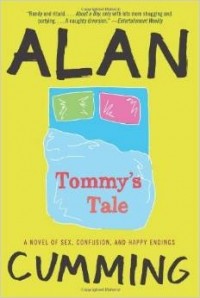 Alan Cumming - Tommy's Tale: A Novel of Sex, Confusion, and Happy Endings