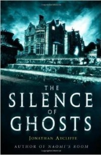 Jonathan Aycliffe - The Silence of Ghosts