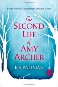 R.S. Pateman - The Second Life of Amy Archer
