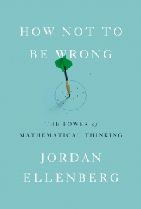Джордан Элленберг - How Not to Be Wrong: The Power of Mathematical Thinking