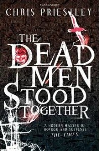 Крис Пристли - The Dead Men Stood Together